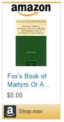 Fox's Book of Martyrs Or A History of the Lives, Sufferings, and Triumphant Deaths of the Primitive Protestant Martyrs.JPG